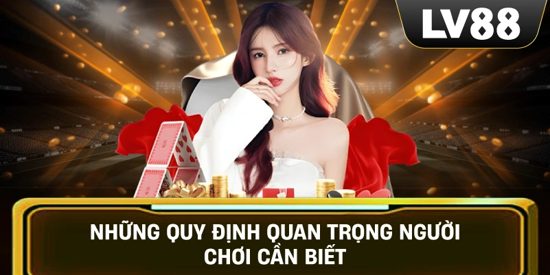 Những quy định quan trọng người chơi cần biết