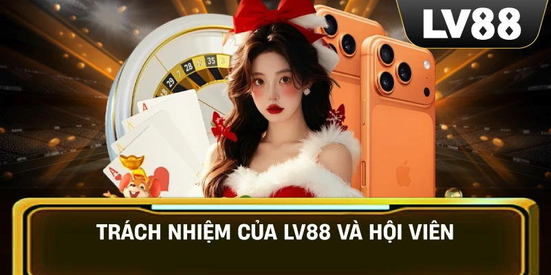 Trách nhiệm của LV88 và hội viên